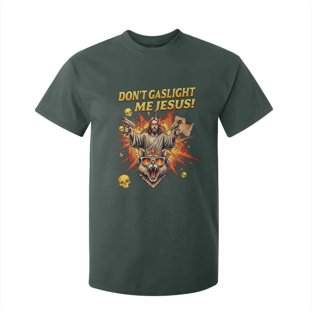 Don't Gaslight Me Jesus T Shirt For Kid Funny Princess Cat Sci-Fi Book Lover TS14 Dark Forest Green Print Your Wear