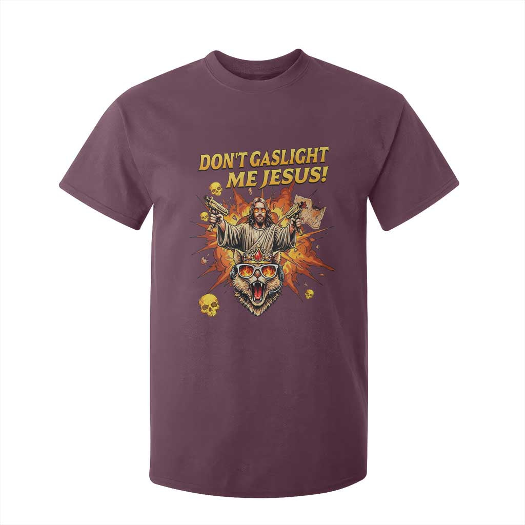 Don't Gaslight Me Jesus T Shirt For Kid Funny Princess Cat Sci-Fi Book Lover TS14 Maroon Print Your Wear