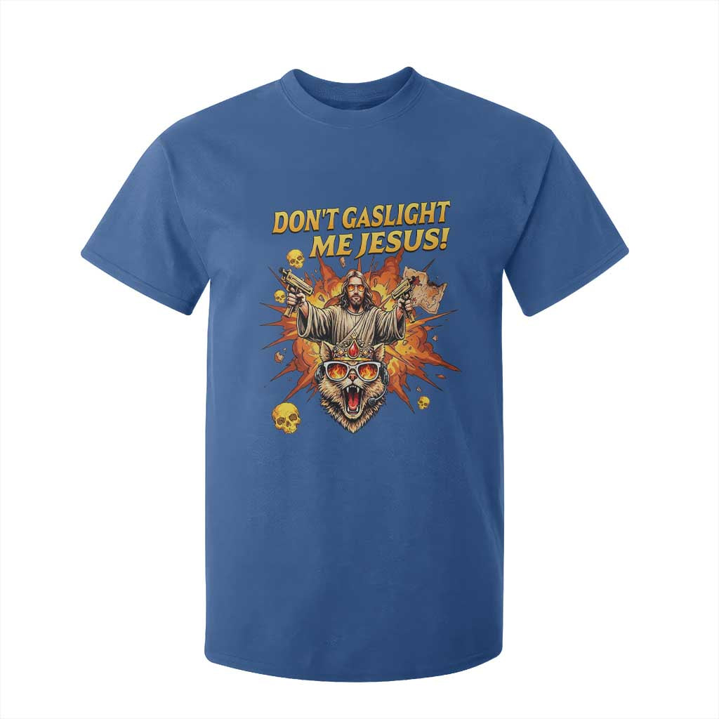 Don't Gaslight Me Jesus T Shirt For Kid Funny Princess Cat Sci-Fi Book Lover TS14 Royal Blue Print Your Wear
