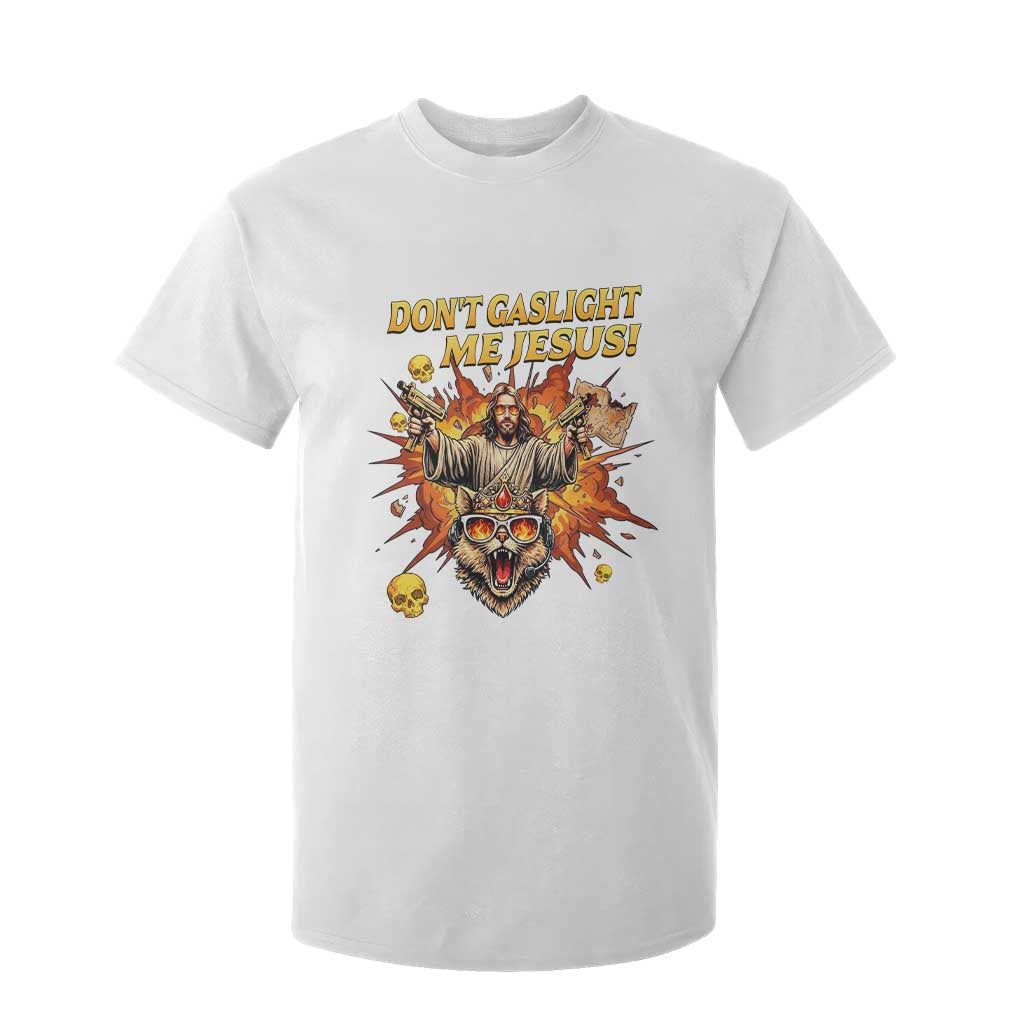 Don't Gaslight Me Jesus T Shirt For Kid Funny Princess Cat Sci-Fi Book Lover TS14 White Print Your Wear