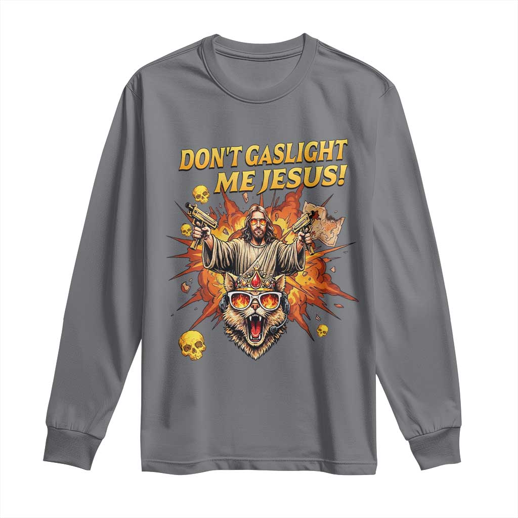 Don't Gaslight Me Jesus Long Sleeve Shirt Funny Princess Cat Sci-Fi Book Lover TS14 Charcoal Print Your Wear