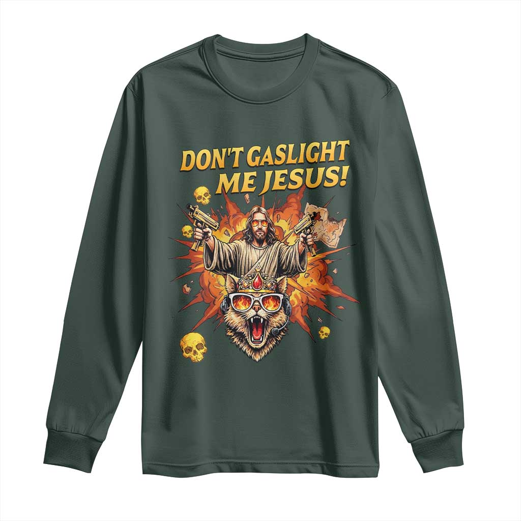 Don't Gaslight Me Jesus Long Sleeve Shirt Funny Princess Cat Sci-Fi Book Lover TS14 Dark Forest Green Print Your Wear