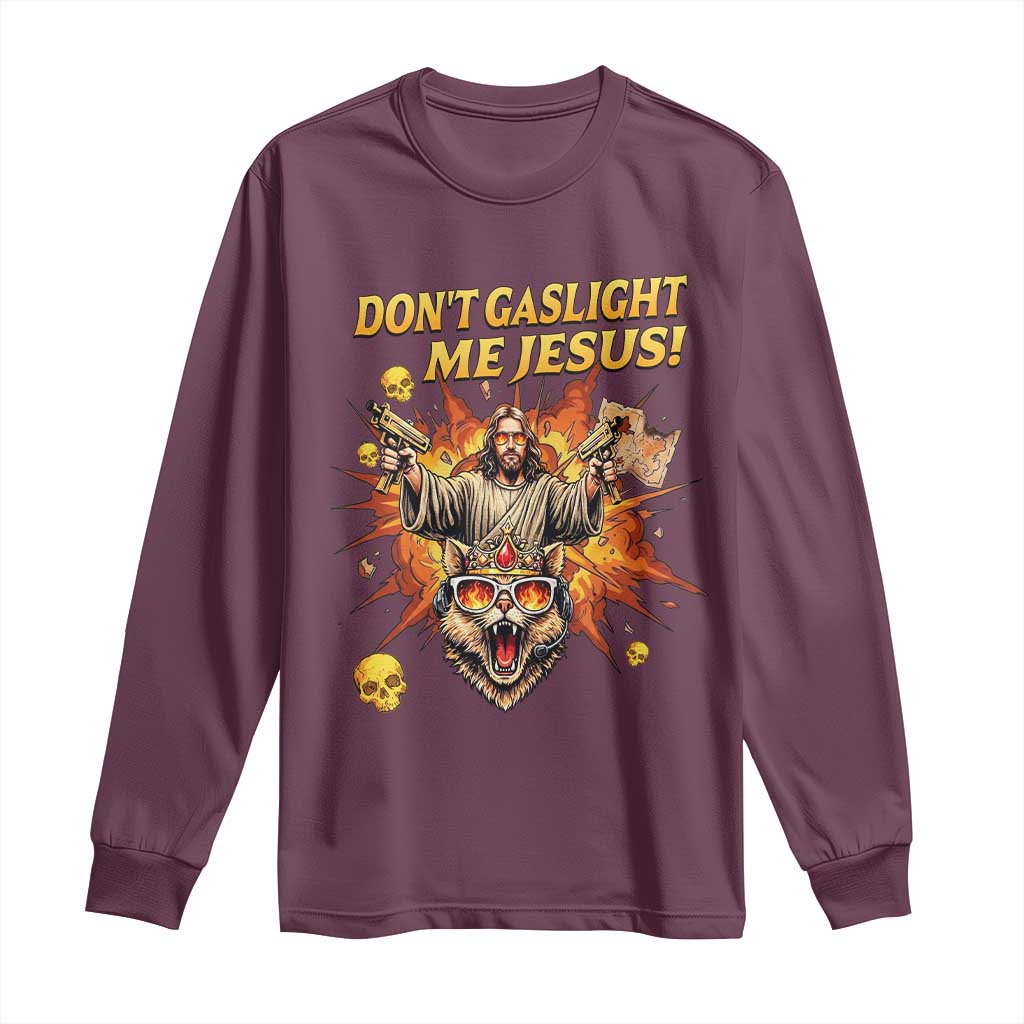 Don't Gaslight Me Jesus Long Sleeve Shirt Funny Princess Cat Sci-Fi Book Lover TS14 Maroon Print Your Wear