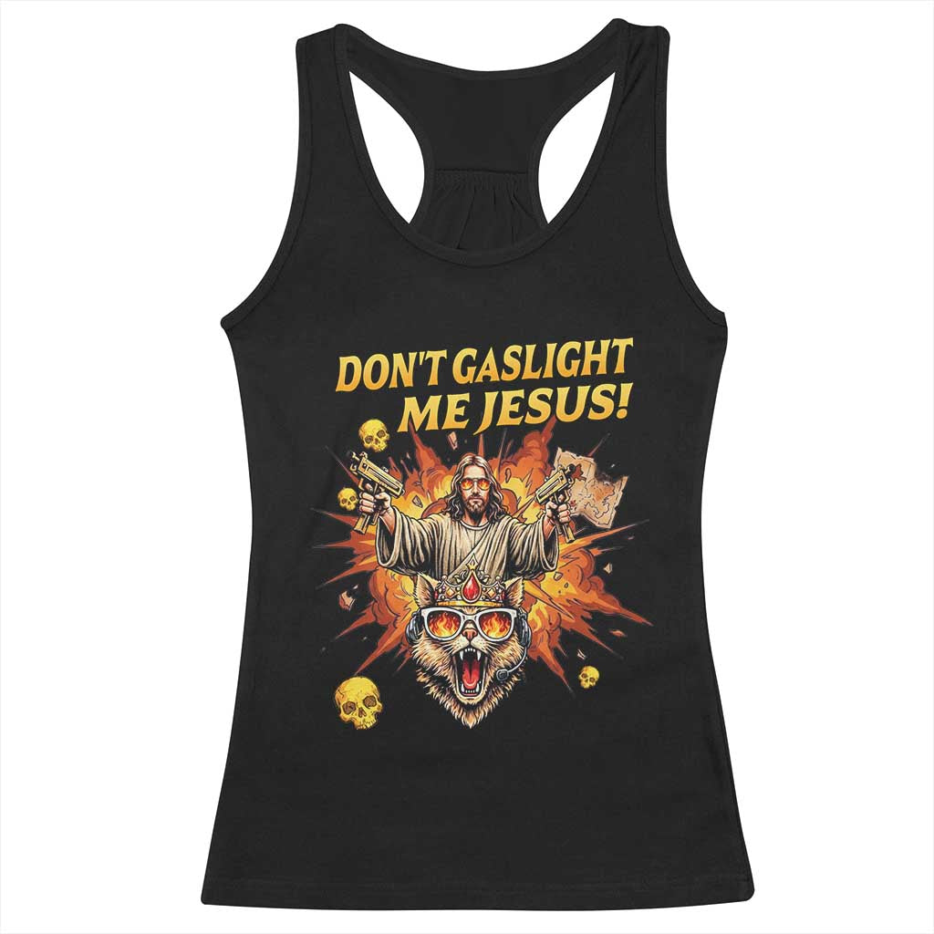 Don't Gaslight Me Jesus Racerback Tank Top Funny Princess Cat Sci-Fi Book Lover TS14 Black Print Your Wear