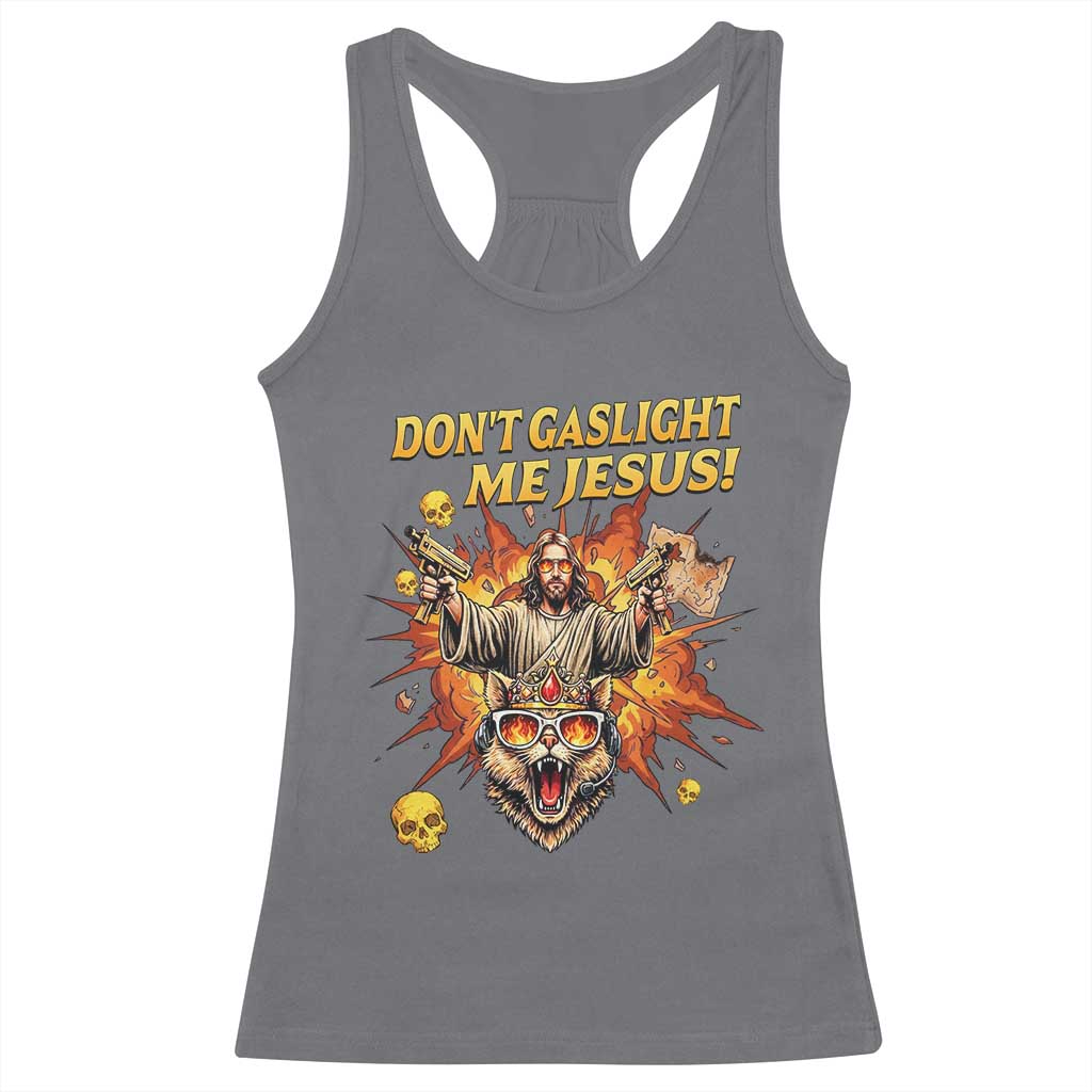 Don't Gaslight Me Jesus Racerback Tank Top Funny Princess Cat Sci-Fi Book Lover TS14 Charcoal Print Your Wear