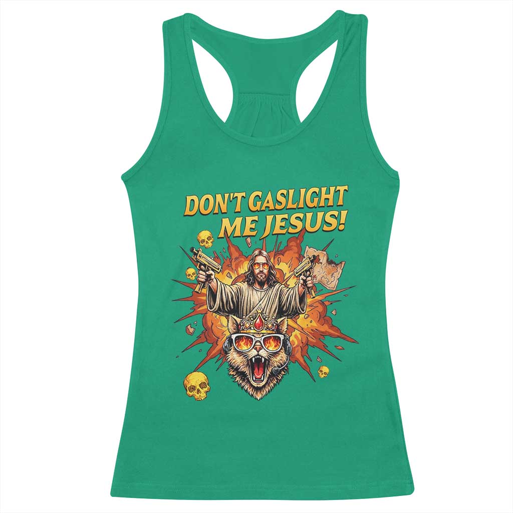 Don't Gaslight Me Jesus Racerback Tank Top Funny Princess Cat Sci-Fi Book Lover TS14 Irish Green Print Your Wear