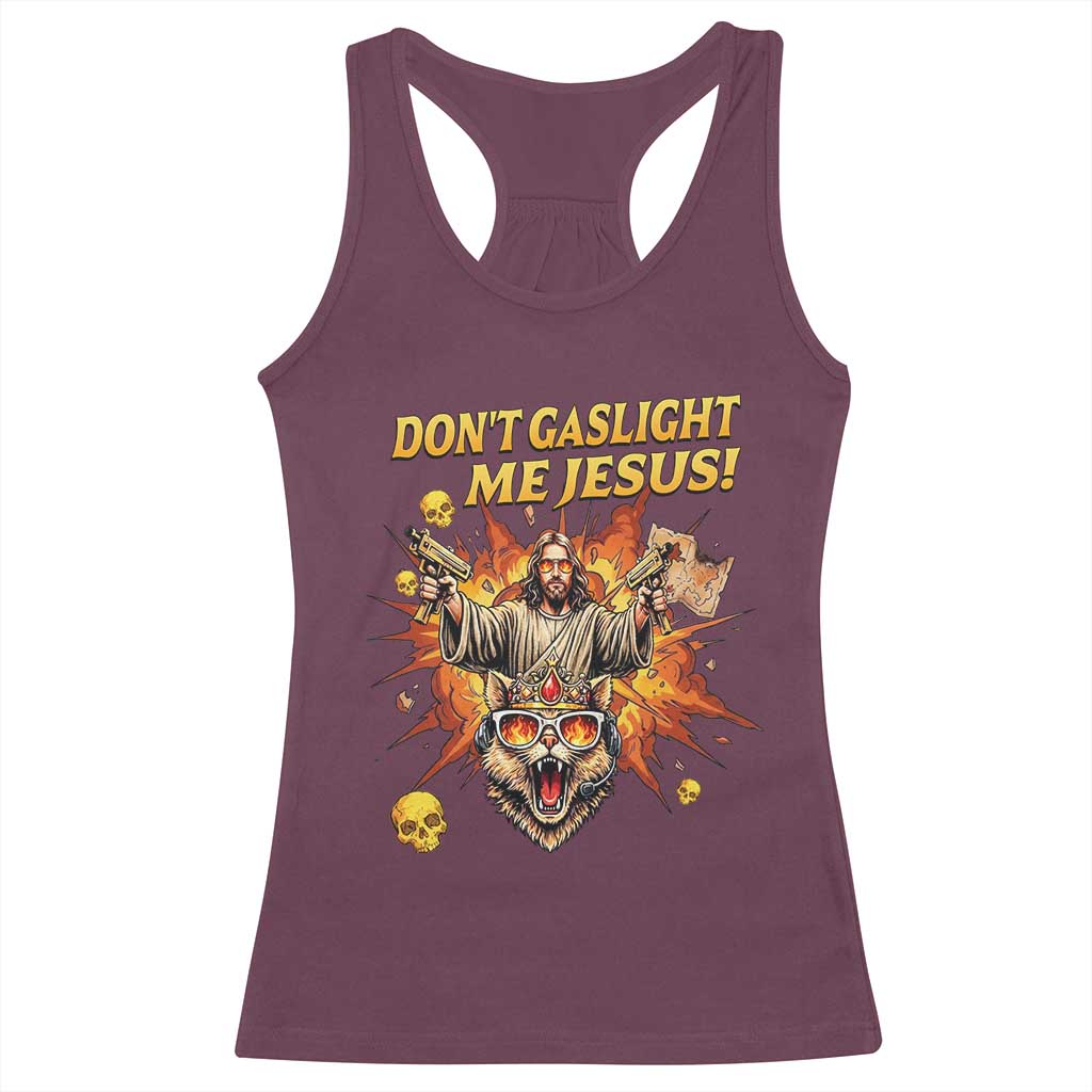 Don't Gaslight Me Jesus Racerback Tank Top Funny Princess Cat Sci-Fi Book Lover TS14 Maroon Print Your Wear