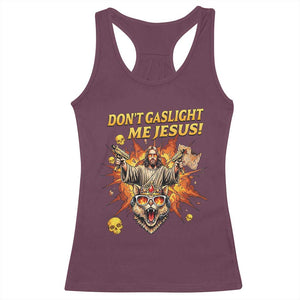 Don't Gaslight Me Jesus Racerback Tank Top Funny Princess Cat Sci-Fi Book Lover TS14 Maroon Print Your Wear