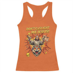 Don't Gaslight Me Jesus Racerback Tank Top Funny Princess Cat Sci-Fi Book Lover TS14 Orange Print Your Wear