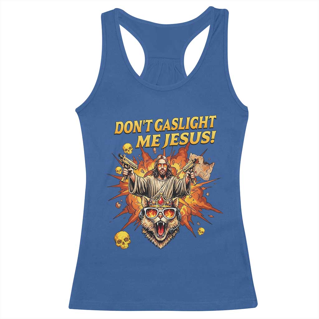 Don't Gaslight Me Jesus Racerback Tank Top Funny Princess Cat Sci-Fi Book Lover TS14 Royal Blue Print Your Wear