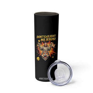 Don't Gaslight Me Jesus Skinny Tumbler Funny Princess Cat Sci-Fi Book Lover TS14 Print Your Wear