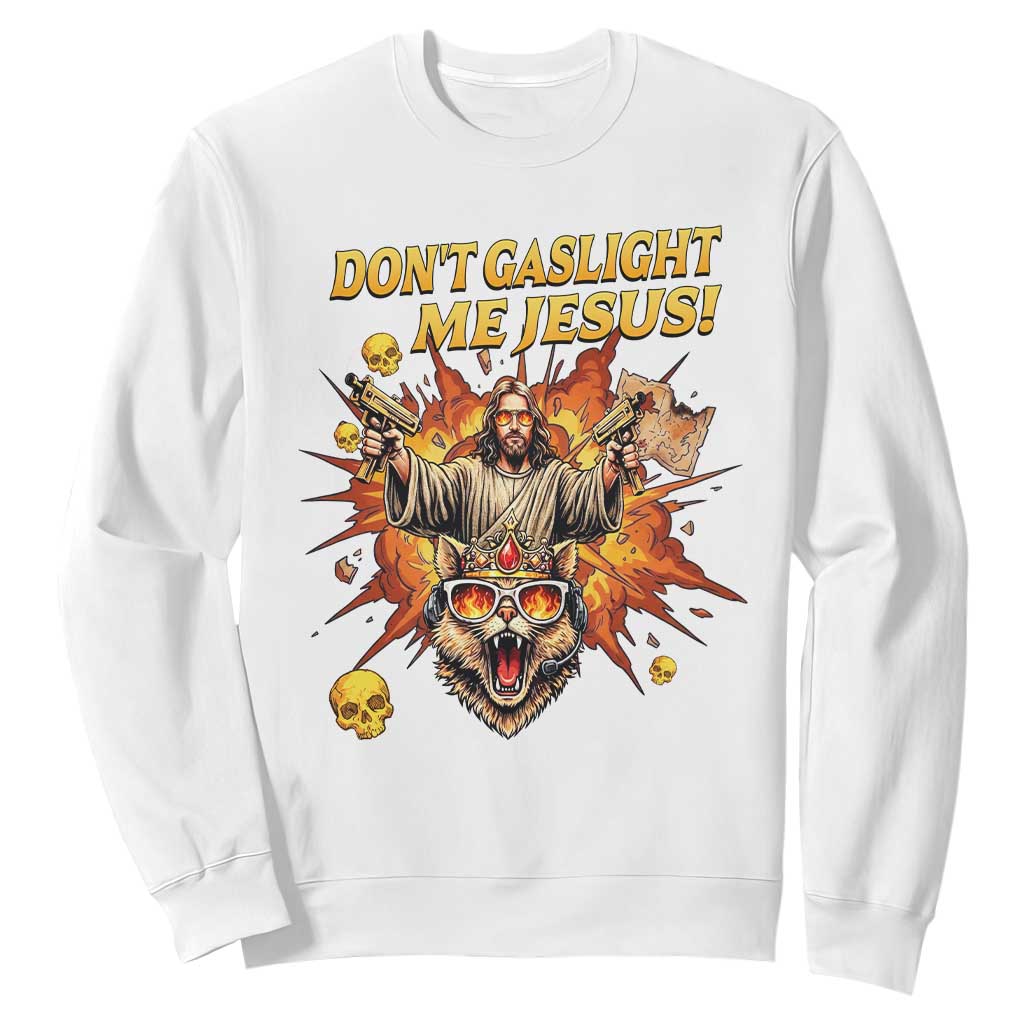 Don't Gaslight Me Jesus Sweatshirt Funny Princess Cat Sci-Fi Book Lover TS14 White Print Your Wear