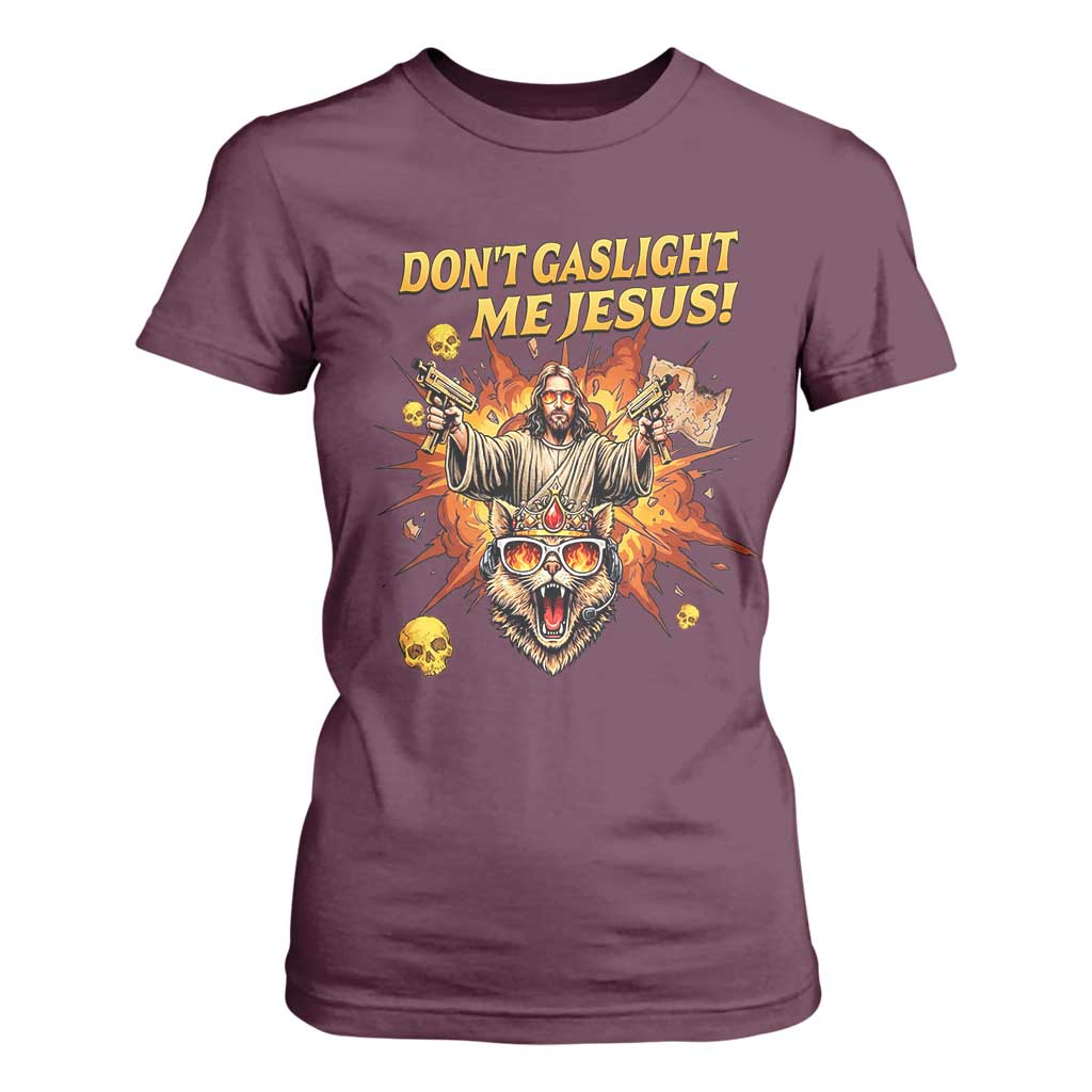Don't Gaslight Me Jesus T Shirt For Women Funny Princess Cat Sci-Fi Book Lover TS14 Maroon Print Your Wear