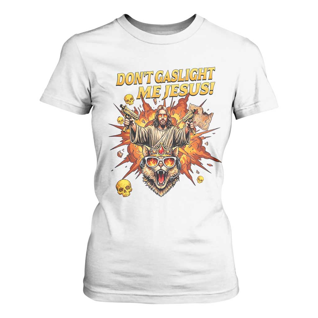 Don't Gaslight Me Jesus T Shirt For Women Funny Princess Cat Sci-Fi Book Lover TS14 White Print Your Wear