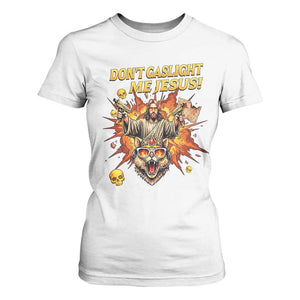 Don't Gaslight Me Jesus T Shirt For Women Funny Princess Cat Sci-Fi Book Lover TS14 White Print Your Wear