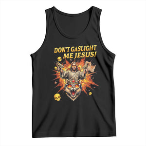 Don't Gaslight Me Jesus Tank Top Funny Princess Cat Sci-Fi Book Lover TS14 Black Print Your Wear