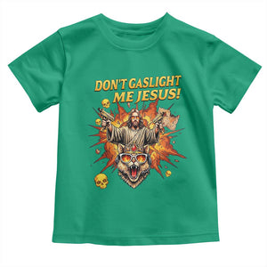 Don't Gaslight Me Jesus Toddler T Shirt Funny Princess Cat Sci-Fi Book Lover TS14 Irish Green Print Your Wear