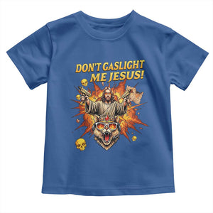 Don't Gaslight Me Jesus Toddler T Shirt Funny Princess Cat Sci-Fi Book Lover TS14 Royal Blue Print Your Wear