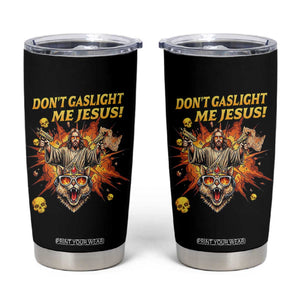 Don't Gaslight Me Jesus Tumbler Cup Funny Princess Cat Sci-Fi Book Lover TS14 Black Print Your Wear