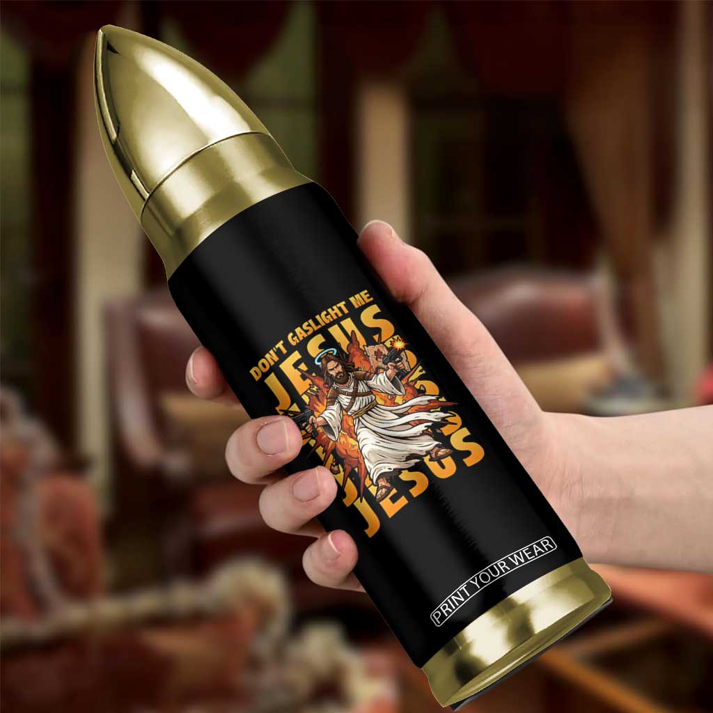 Don't Gaslight Me Jesus Bullet Tumbler Funny Princess Cat Christian Meme TS14 Print Your Wear