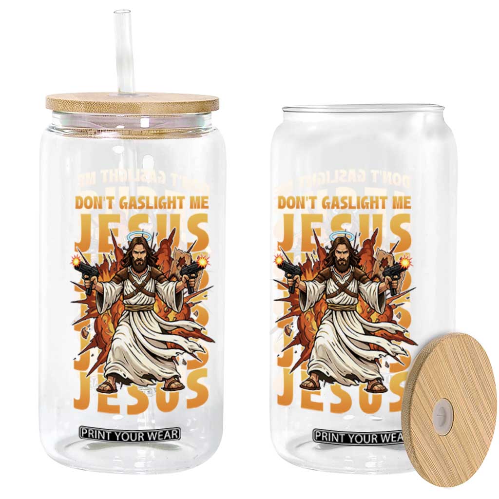 Don't Gaslight Me Jesus Glass Can Funny Princess Cat Christian Meme TS14 Print Your Wear