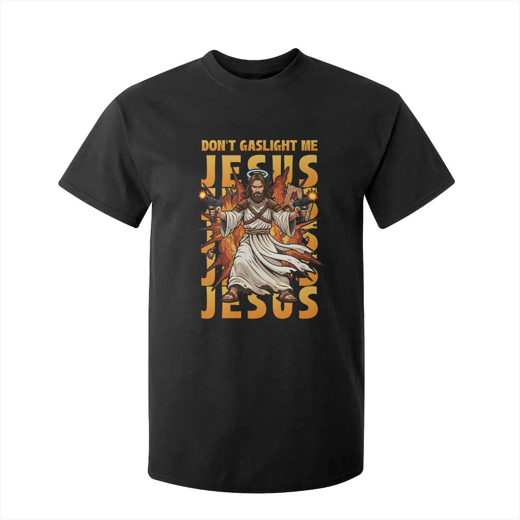 Don't Gaslight Me Jesus T Shirt For Kid Funny Princess Cat Christian Meme TS14 Black Print Your Wear