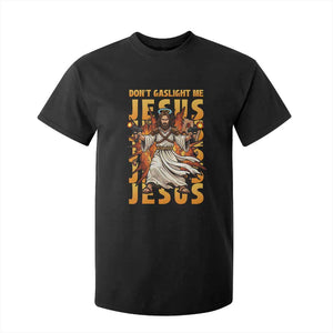Don't Gaslight Me Jesus T Shirt For Kid Funny Princess Cat Christian Meme TS14 Black Print Your Wear