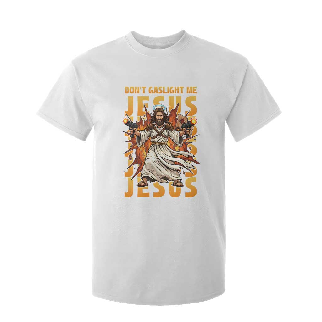 Don't Gaslight Me Jesus T Shirt For Kid Funny Princess Cat Christian Meme TS14 White Print Your Wear