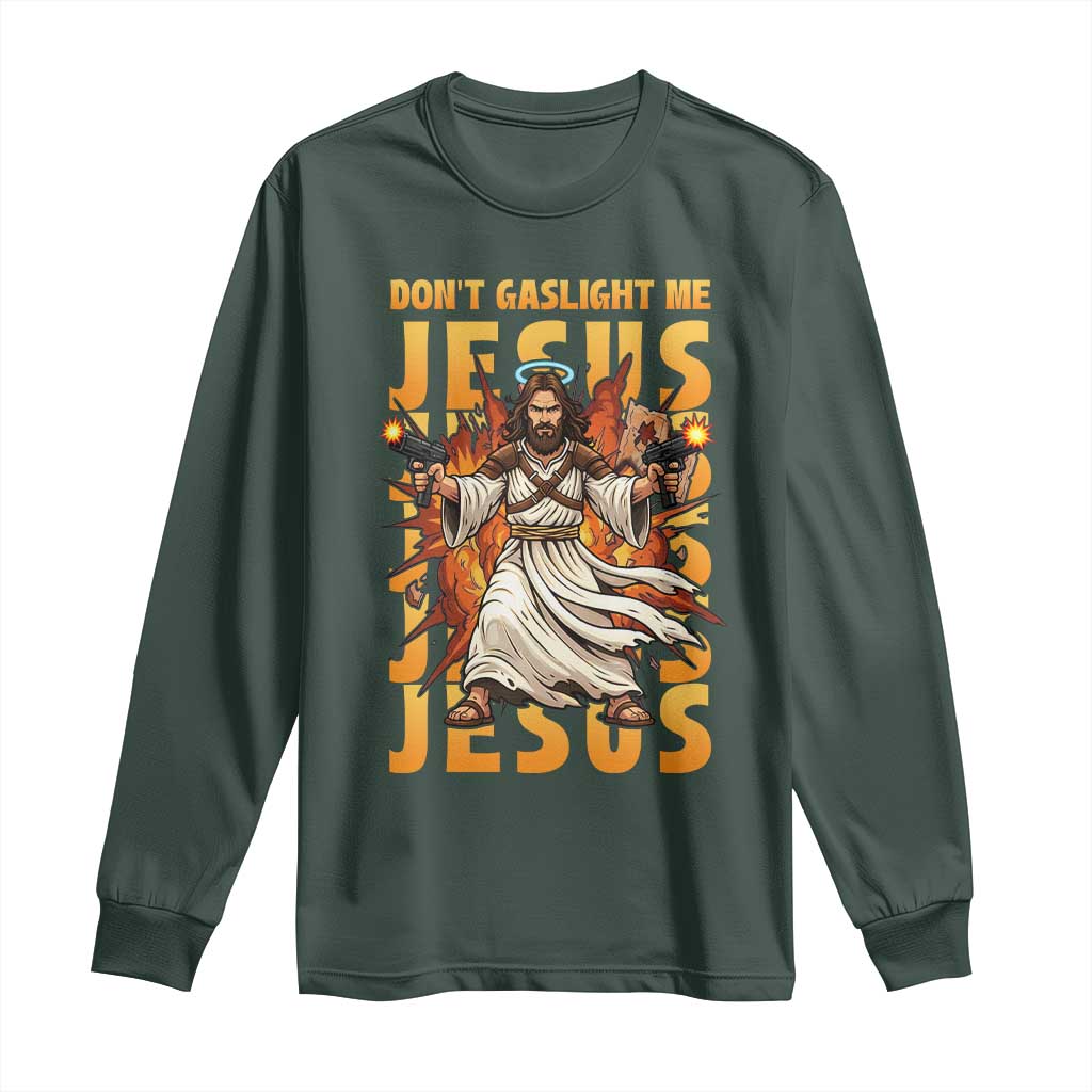 Don't Gaslight Me Jesus Long Sleeve Shirt Funny Princess Cat Christian Meme TS14 Dark Forest Green Print Your Wear