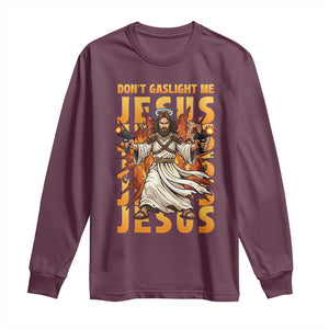 Don't Gaslight Me Jesus Long Sleeve Shirt Funny Princess Cat Christian Meme TS14 Maroon Print Your Wear