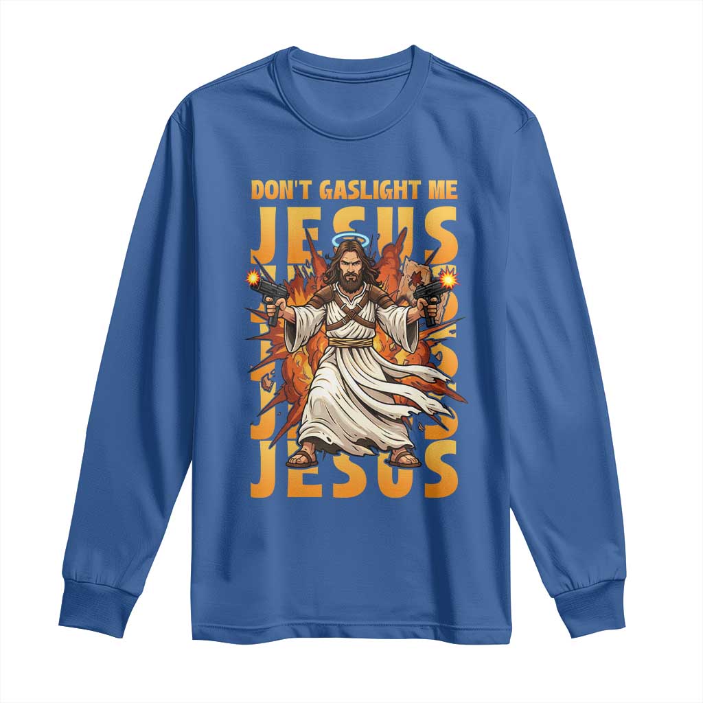 Don't Gaslight Me Jesus Long Sleeve Shirt Funny Princess Cat Christian Meme TS14 Royal Blue Print Your Wear