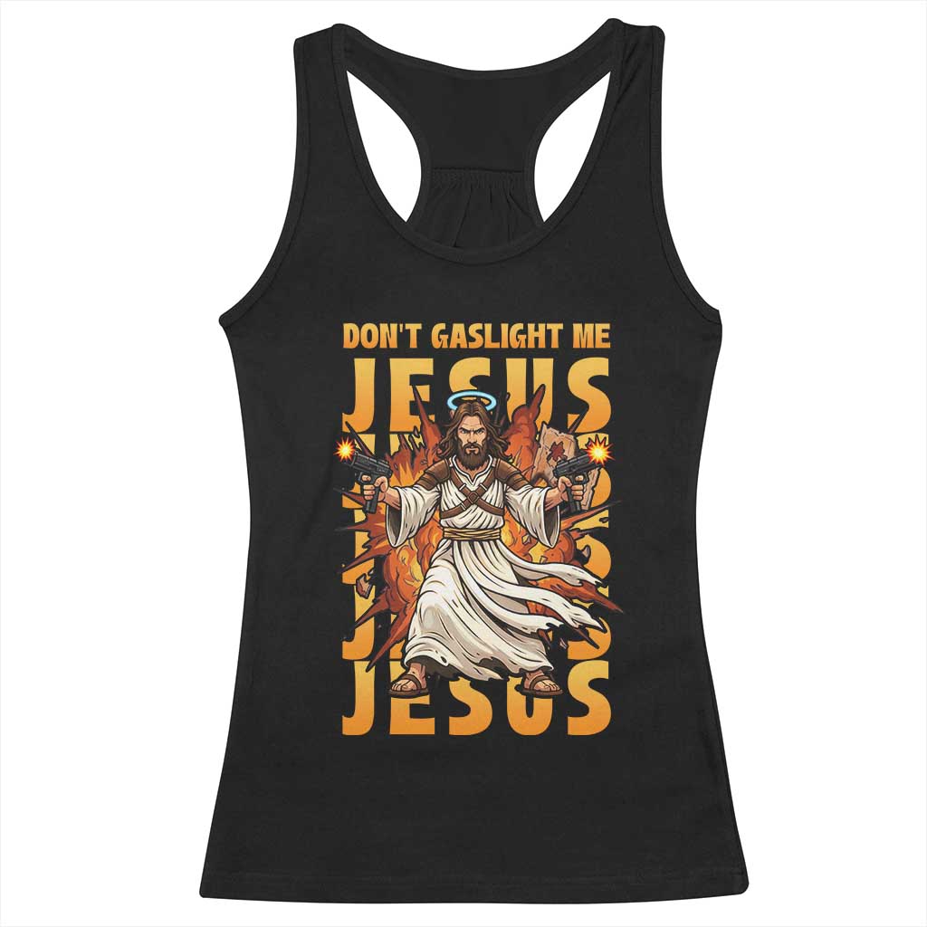 Don't Gaslight Me Jesus Racerback Tank Top Funny Princess Cat Christian Meme TS14 Black Print Your Wear