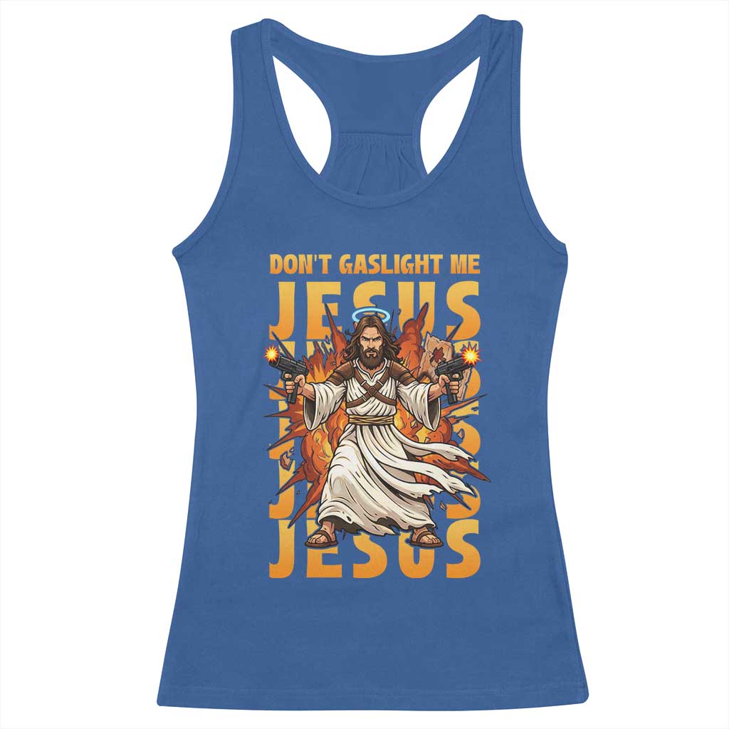 Don't Gaslight Me Jesus Racerback Tank Top Funny Princess Cat Christian Meme TS14 Royal Blue Print Your Wear