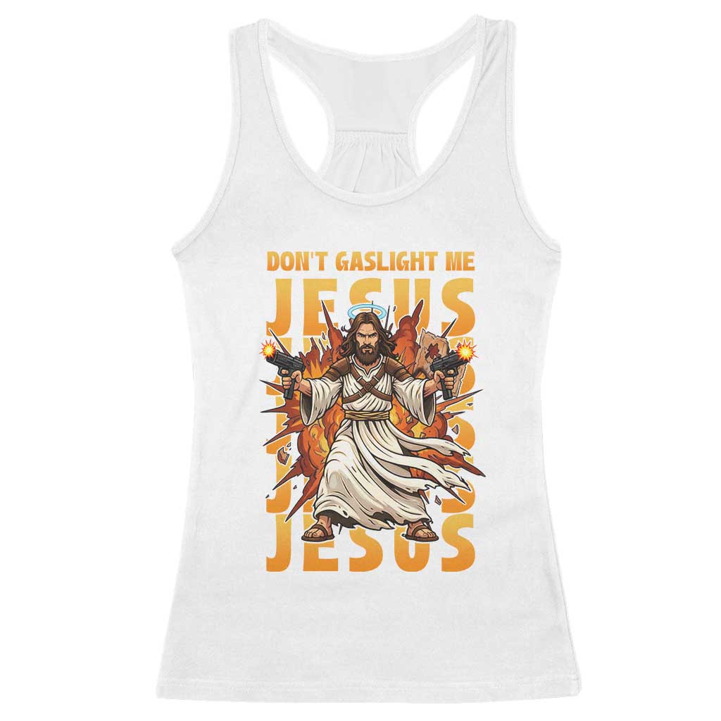 Don't Gaslight Me Jesus Racerback Tank Top Funny Princess Cat Christian Meme TS14 White Print Your Wear
