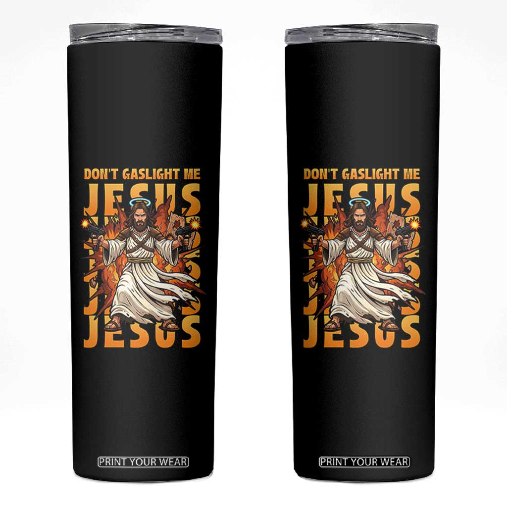 Don't Gaslight Me Jesus Skinny Tumbler Funny Princess Cat Christian Meme TS14 Black Print Your Wear