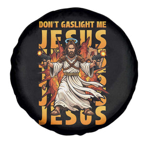 Don't Gaslight Me Jesus Spare Tire Cover Funny Princess Cat Christian Meme TS14 Print Your Wear