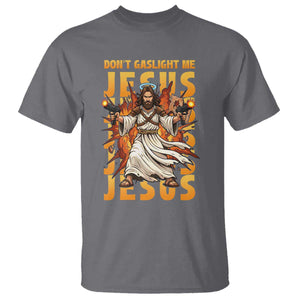 Don't Gaslight Me Jesus T Shirt Funny Princess Cat Christian Meme TS14 Charcoal Print Your Wear