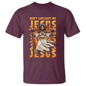 Don't Gaslight Me Jesus T Shirt Funny Princess Cat Christian Meme TS14 Maroon Print Your Wear