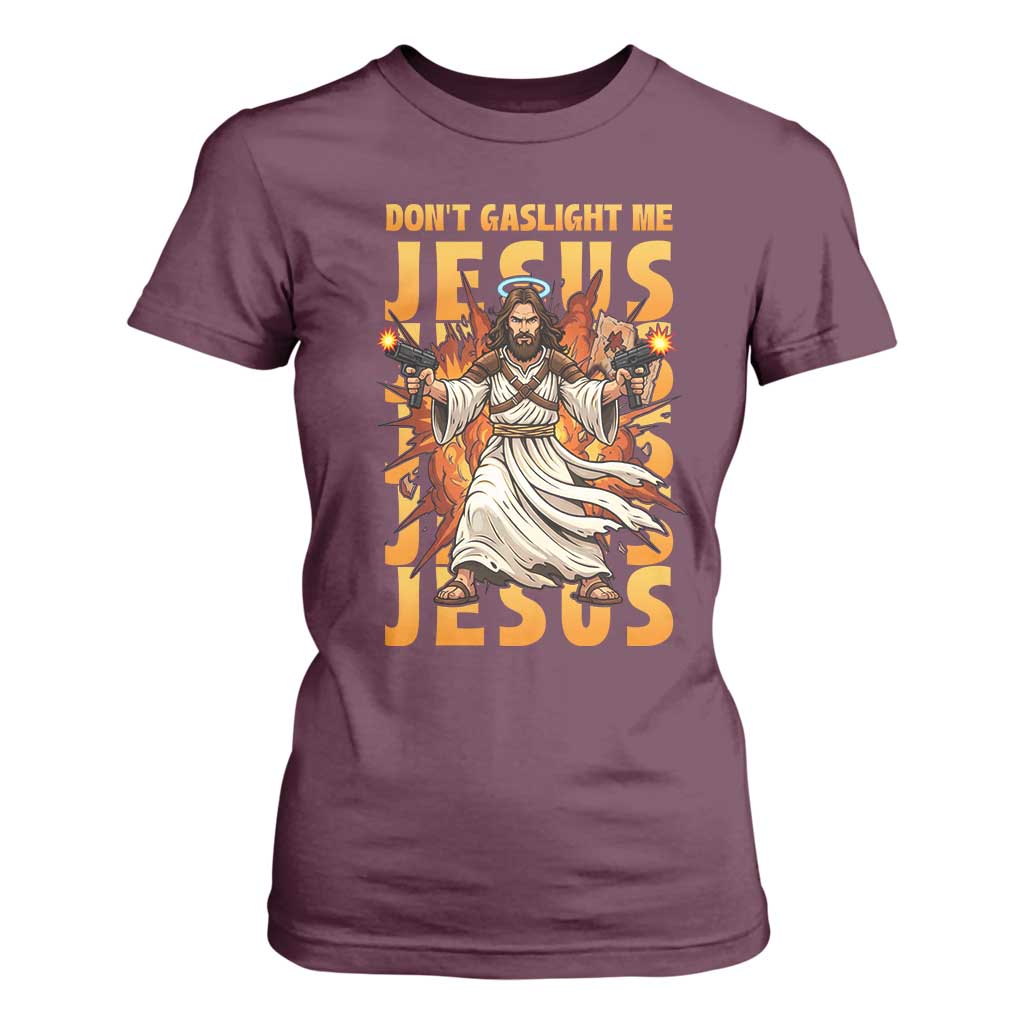 Don't Gaslight Me Jesus T Shirt For Women Funny Princess Cat Christian Meme TS14 Maroon Print Your Wear