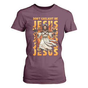 Don't Gaslight Me Jesus T Shirt For Women Funny Princess Cat Christian Meme TS14 Maroon Print Your Wear