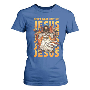Don't Gaslight Me Jesus T Shirt For Women Funny Princess Cat Christian Meme TS14 Royal Blue Print Your Wear