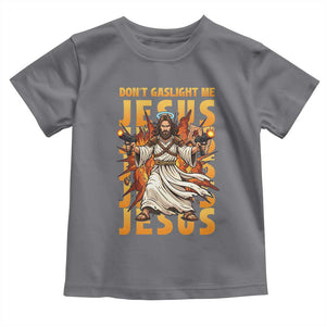 Don't Gaslight Me Jesus Toddler T Shirt Funny Princess Cat Christian Meme TS14 Charcoal Print Your Wear
