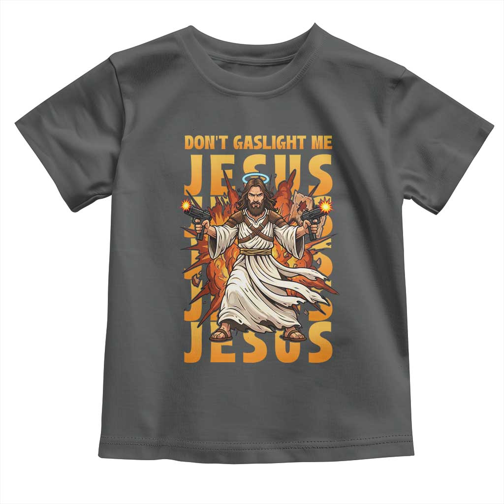 Don't Gaslight Me Jesus Toddler T Shirt Funny Princess Cat Christian Meme TS14 Dark Heather Print Your Wear