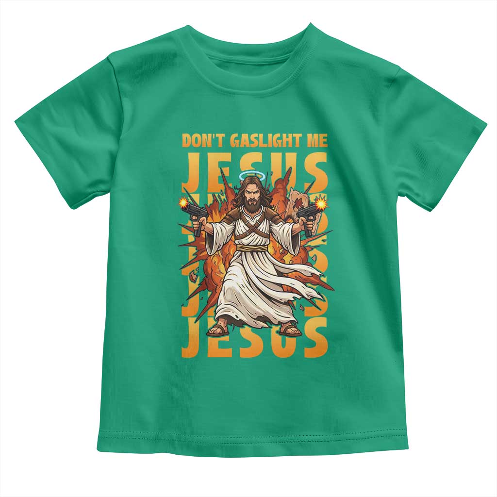 Don't Gaslight Me Jesus Toddler T Shirt Funny Princess Cat Christian Meme TS14 Irish Green Print Your Wear