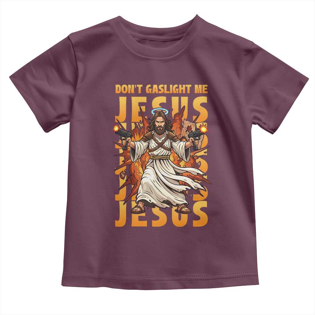 Don't Gaslight Me Jesus Toddler T Shirt Funny Princess Cat Christian Meme TS14 Maroon Print Your Wear