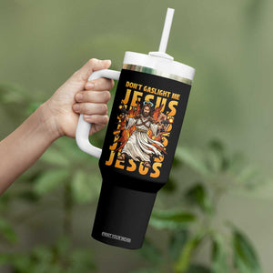 Don't Gaslight Me Jesus Tumbler With Handle Funny Princess Cat Christian Meme TS14 Print Your Wear