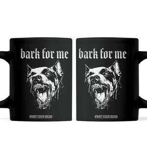 Bark For Me Coffee Mug Gothic Dog Graphic TS14 Black Print Your Wear