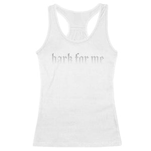 Bark For Me Racerback Tank Top Gothic Dog Graphic TS14 White Print Your Wear