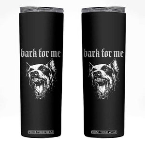 Bark For Me Skinny Tumbler Gothic Dog Graphic TS14 Black Print Your Wear