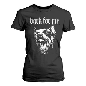 Bark For Me T Shirt For Women Gothic Dog Graphic TS14 Black Print Your Wear
